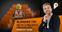 Blender Tip: Mějte v projektu přehled díky Správci scén