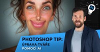 Photoshop Tip: Úprava tváře pomocí AI