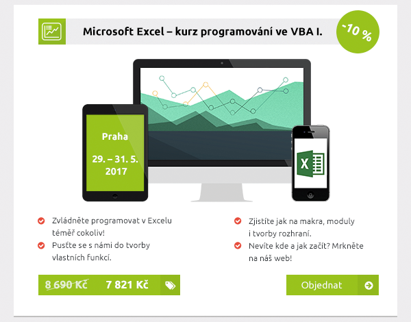 Microsoft Excel – kurz programování ve VBA I. Zvládněte programovat v Excelu téměř cokoliv! Pusťte se s námi do tvorby vlastních funkcí. Praha 29. – 31. 5. 2017 7 821 Kč / -10 % 