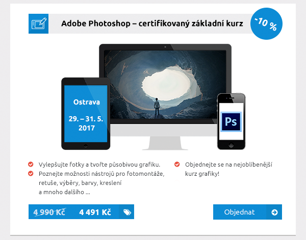 Adobe Photoshop – certifikovaný základní kurz, Ostrava, 29. – 31. 5. 2017, Vylepšujte fotky a tvořte působivou grafiku. Poznejte možnosti nástrojů pro fotomontáže, retuše, výběry, barvy, kreslení a mnoho dalšího ... Objednejte se na nejoblíbenější kurz grafiky! 4 491 Kč / -10 %